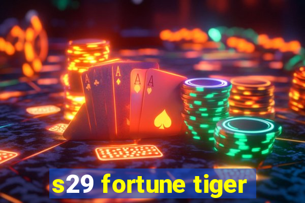 s29 fortune tiger